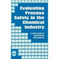 Evaluating Process Safety in the Chemical Industry: A User's Guide to Quantitative Risk Analysis - Hardcover