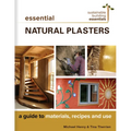 Essential Natural Plasters: A Guide to Materials, Recipes, and Use - Paperback