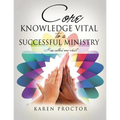 Core Knowledge Vital To A Successful Ministry - Paperback
