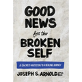 Good News for the Broken Self: A Sacred Invitation to a Healing Journey - Hardcover