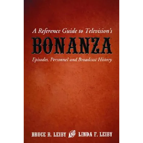 A Reference Guide to Television's Bonanza: Episodes, Personnel and Broadcast History - Paperback