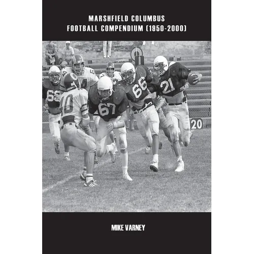 Marshfield Columbus Football Compendium (1950-2000) - Paperback