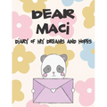 Dear Maci, Diary of My Dreams and Hopes: A Girl's Thoughts - Paperback