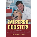 ¡Mi Perro Booster!: ÉL SALVÓ MI VIDA . . . y cambió la vida de otras personas en todo el mundo! - Paperback