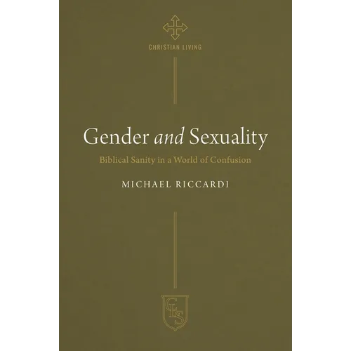 Gender and Sexuality: Biblical Sanity in a World of Confusion - Paperback