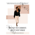 Bond to Christ: Yet Not Free - Paperback