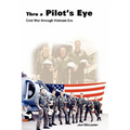 Thru a Pilot's Eye: Cold War Through Vietnam Era - Paperback