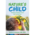 Nature's Child: Healing Children from the Inside Out - Paperback