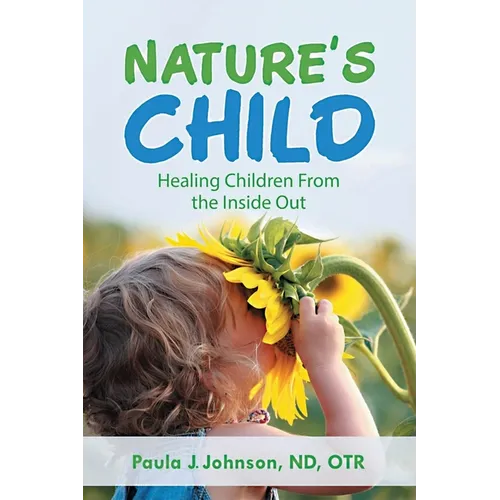 Nature's Child: Healing Children from the Inside Out - Paperback