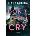 Don't You Cry: A Thrilling Suspense Novel from the Author of Local Woman Missing - Paperback