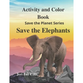 Save the Elephant Activity and Color: Save the planet series - Paperback