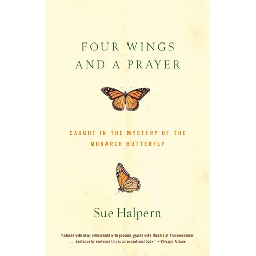 Four Wings and a Prayer: Caught in the Mystery of the Monarch Butterfly - Paperback