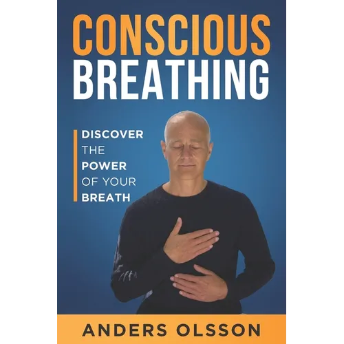 Conscious Breathing: Discover The Power of Your Breath - Paperback