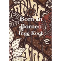 Born in Borneo - Hardcover