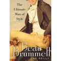 Beau Brummell: The Ultimate Man of Style - Paperback