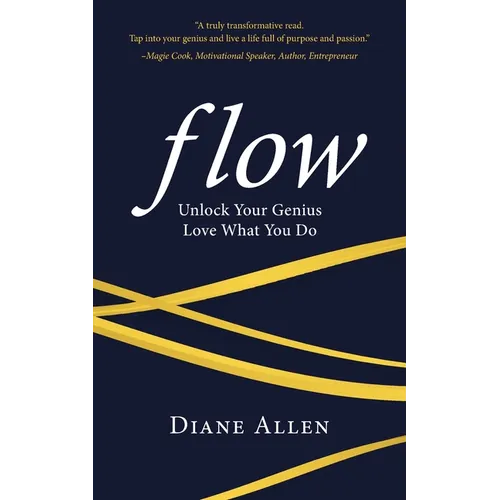 Flow: Unlock Your Genius, Love What You Do - Paperback
