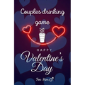 Happy Valentine's Day: Couples Drinking Game / 30 hilarious questions about her / For him edition - Paperback
