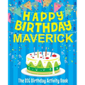 Happy Birthday Maverick - The Big Birthday Activity Book: Personalized Children's Activity Book - Paperback