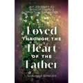 Loved Through the Heart of the Father: My Journey as Bishop David's Spiritual Daughter - Paperback