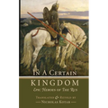 In a Certain Kingdom: Epic Heroes of the Rus - Paperback