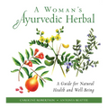 A Woman's Ayurvedic Herbal: A Guide for Natural Health and Well-Being - Paperback