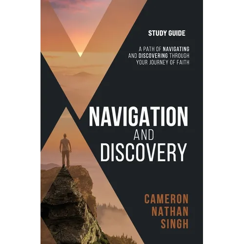 Navigation and Discovery Study Guide: A Path Of Navigating and Discovering Through Your Journey of Faith - Paperback