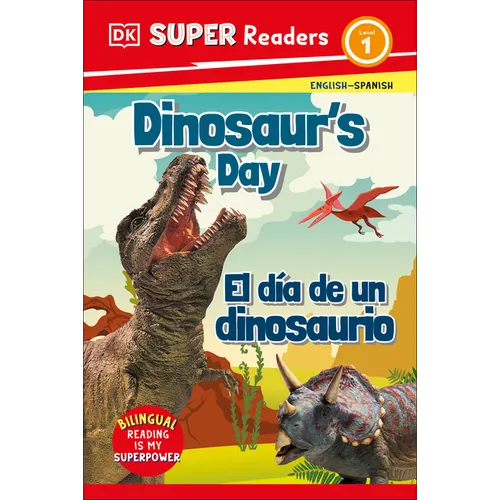 DK Super Readers Level 1 English-Spanish Bilingual Dinosaur's Day - El Día de Un Dinosaurio - Hardcover