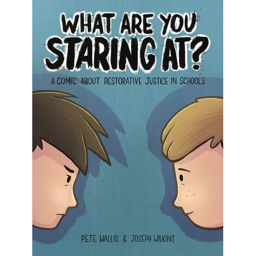 What Are You Staring At?: A Comic about Restorative Justice in Schools - Paperback