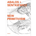 Ábalos + Sentkiewicz: New Primitivism / Absolut Beginners - Paperback