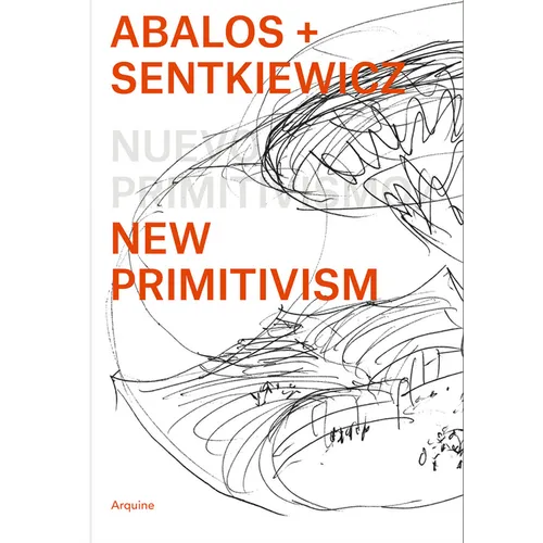 Ábalos + Sentkiewicz: New Primitivism / Absolut Beginners - Paperback