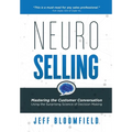 NeuroSelling: Mastering the Customer Conversation Using the Surprising Science of Decision-Making - Hardcover
