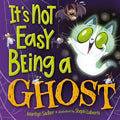 It's Not Easy Being a Ghost: A Silly, Spooky Book for Kids and Toddlers - Hardcover