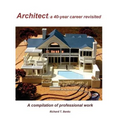 Architect: a 40-year career revisited: A compilation of professional work - Paperback