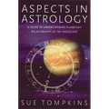 Aspects in Astrology: A Guide to Understanding Planetary Relationships in the Horoscope - Paperback