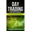 Day Trading for Beginners: The Complete Guide on How to Become a Profitable Trader Using These Proven Day Trading Techniques and Strategies. Includes - Hardcover