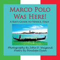 Marco Polo Was Here! a Kid's Guide to Venice, Italy - Paperback