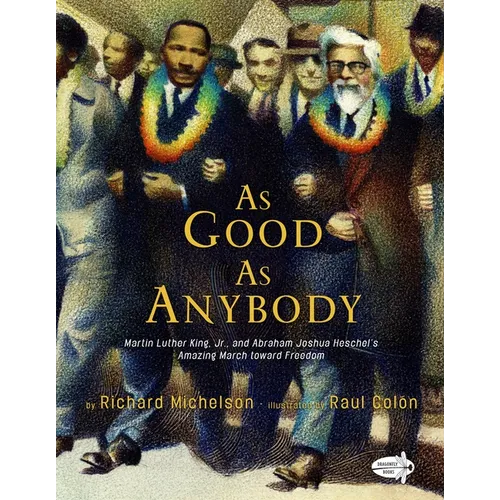 As Good as Anybody: Martin Luther King, Jr., and Abraham Joshua Heschel's Amazing March Toward Freedom - Paperback