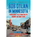 Bob Dylan in Minnesota: Troubadour Tales from Duluth, Hibbing and Dinkytown - Paperback