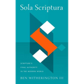 Sola Scriptura: Scripture's Final Authority in the Modern World - Hardcover