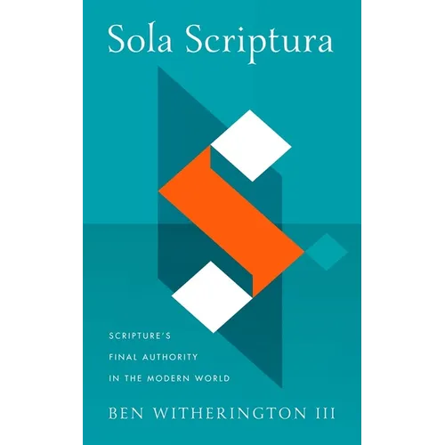 Sola Scriptura: Scripture's Final Authority in the Modern World - Hardcover
