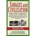 Savages and Civilization: Who Will Survive? - Paperback