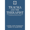 Trauma and the Therapist: Countertransference and Vicarious Traumatization in Psychothcountertransference and Vicarious Traumatization in Psycho - Paperback