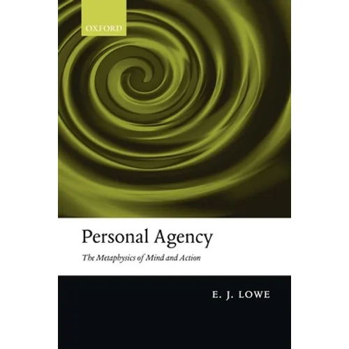 Personal Agency: The Metaphysics of Mind and Action - Paperback