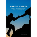 Make It Happen: Simple Blueprints for Bold Leadership - Paperback