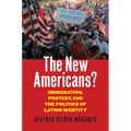 The New Americans?: Immigration, Protest, and the Politics of Latino Identity - Paperback
