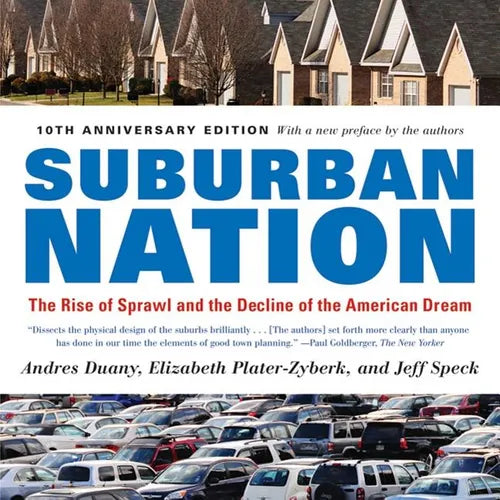 Suburban Nation: The Rise of Sprawl and the Decline of the American Dream - Paperback
