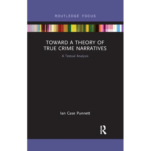 Toward a Theory of True Crime Narratives: A Textual Analysis - Paperback