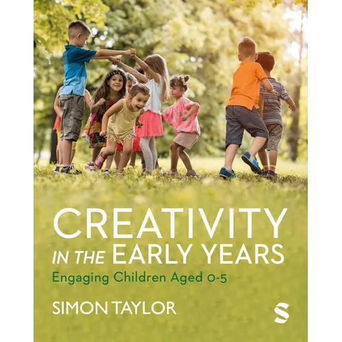 Creativity in the Early Years: Engaging Children Aged 0-5 - Paperback