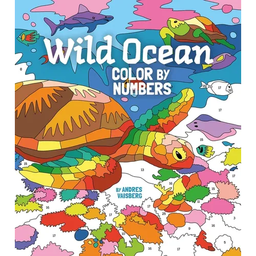 Wild Ocean Color by Numbers: Includes 45 Artworks to Colour - Paperback