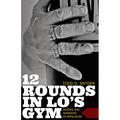 12 Rounds in Lo's Gym: Boxing and Manhood in Appalachia - Paperback
